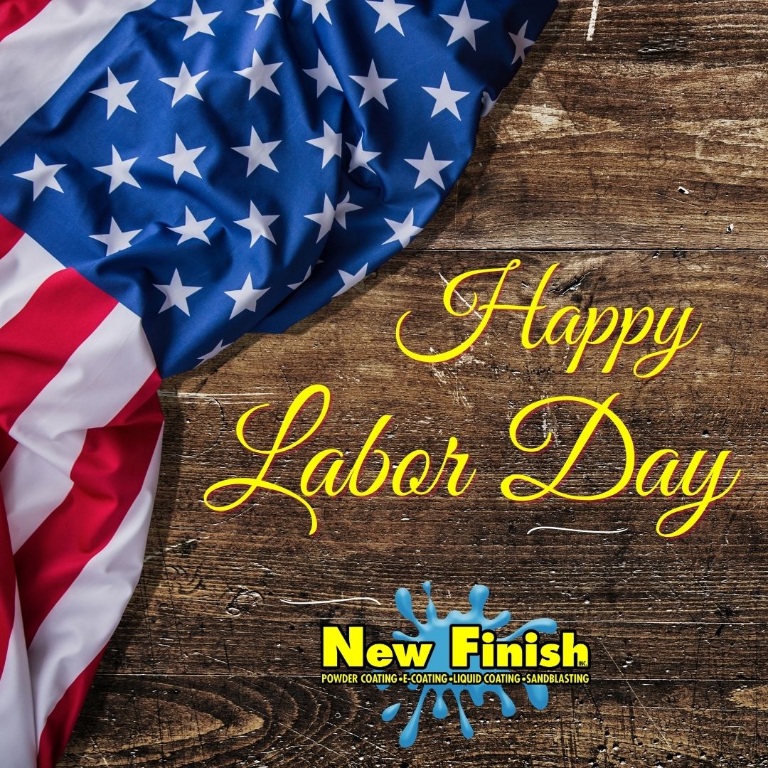 Happy Labor Day from all of us at New Finish, Inc.!